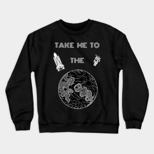 Take me to the Moon Crewneck Sweatshirt